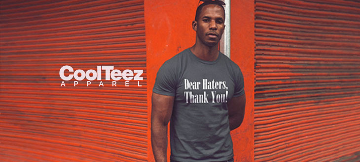 HATERS GONNA HATE WHEN THEY SEE THESE COOLTEEZ CUSTOM APPAREL DESIGNS